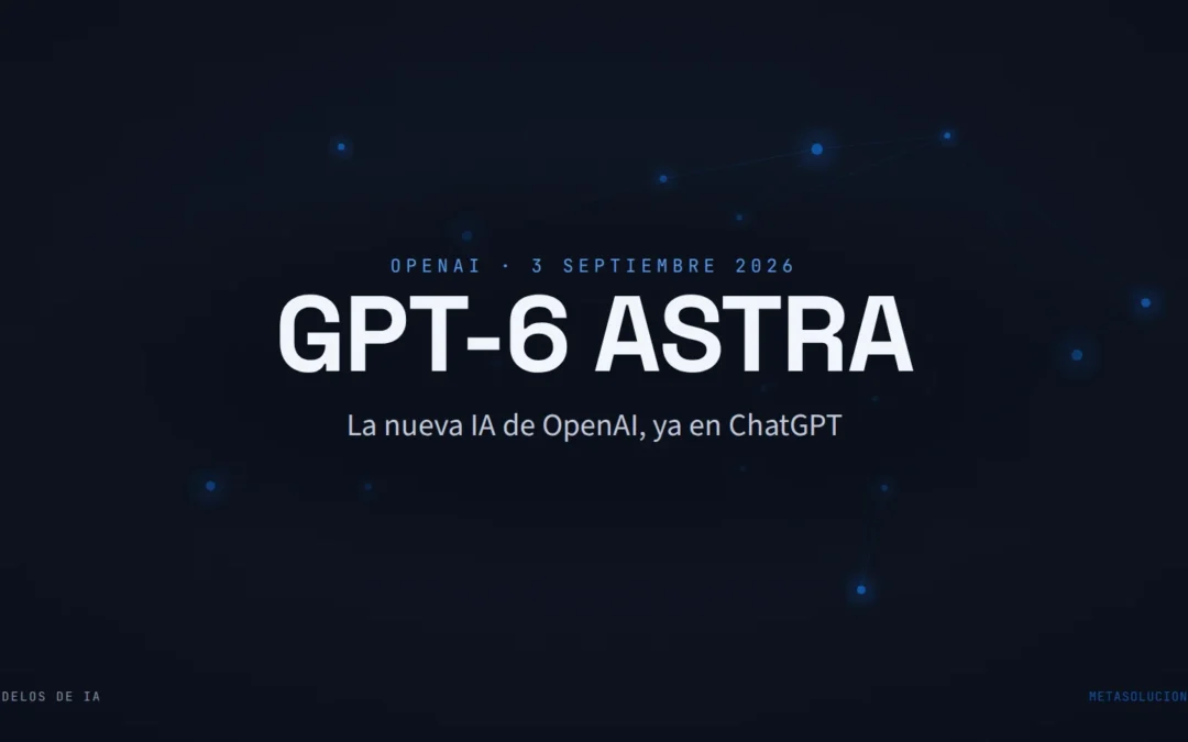GPT-6 Astra: qué es la nueva IA de OpenAI, quién puede usarla ya y qué cambia de verdad