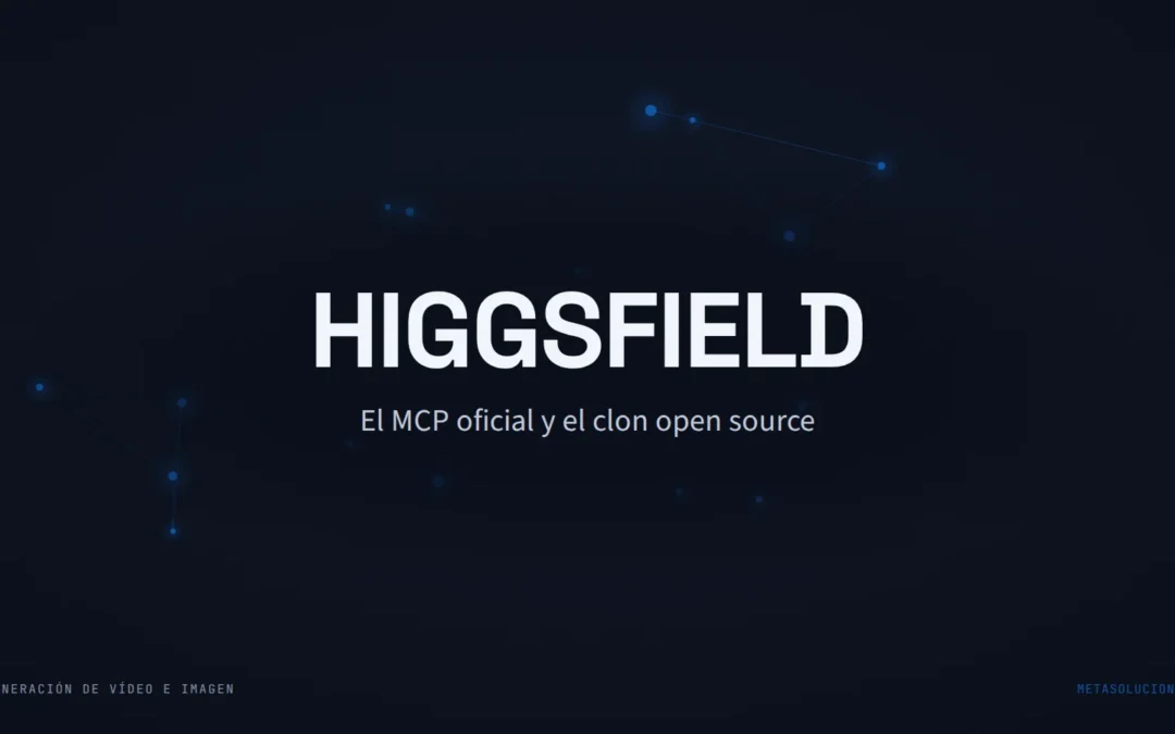 Cabecera del artículo con el texto HIGGSFIELD sobre una constelación de nodos azules en fondo oscuro. El MCP oficial y el clon open source.