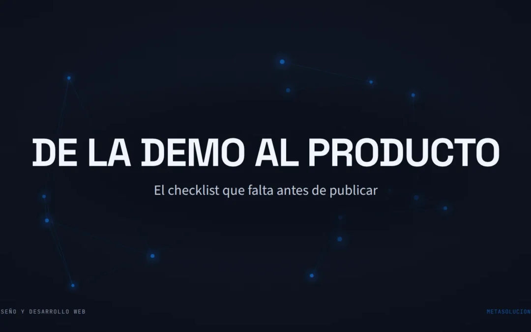 Cabecera del artículo con el texto DE LA DEMO AL PRODUCTO sobre una constelación de nodos azules en fondo oscuro. El checklist que falta antes de publicar.