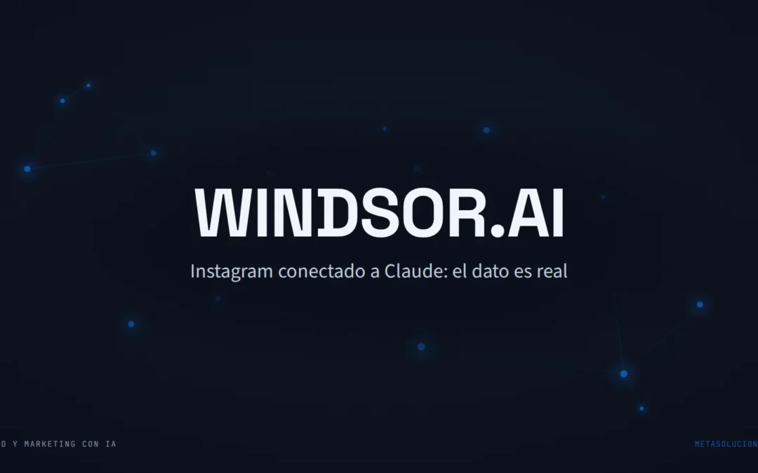 Conectar Instagram a Claude con Windsor.ai: el dato de marketing es real, el conector de un clic no existe